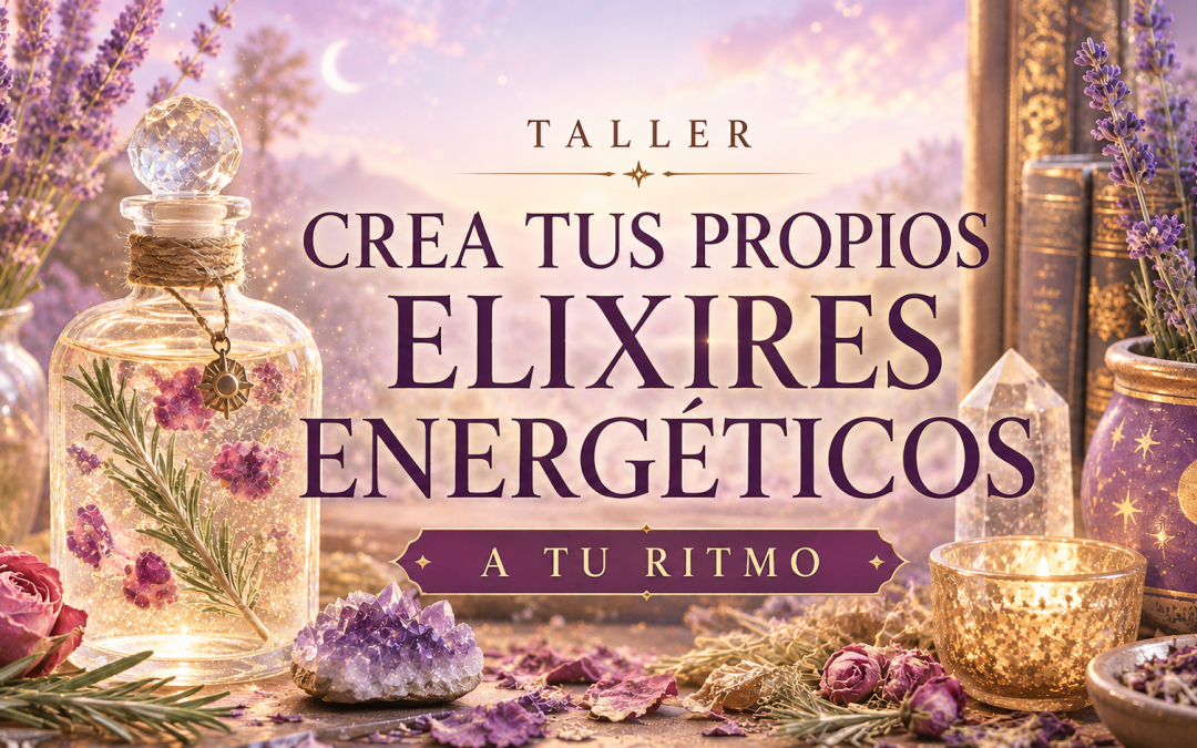 Taller: Crea tus propios elixires energéticos